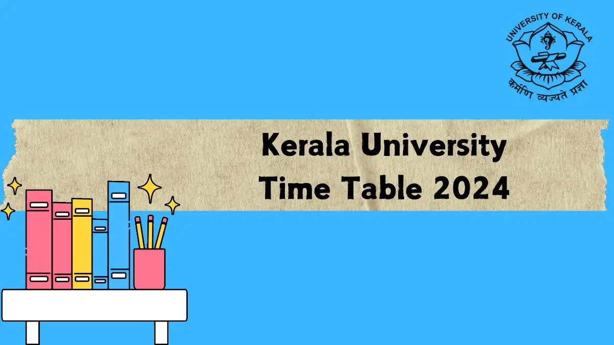 Kerala University Time Table 2024 at keralauniversity.ac.in Check How to Download Date Sheet Details Here