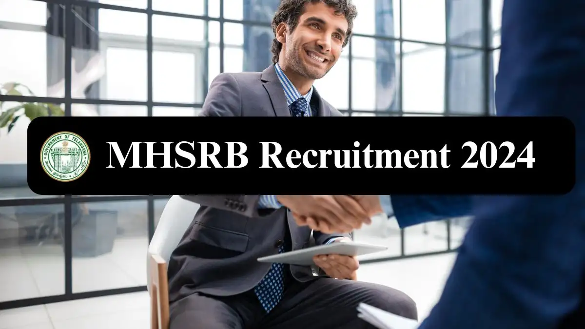 MHSRB Recruitment 2024: New Notification Released – Check Post Details, Vacancies, Qualifications, Age Limit, and Application Process