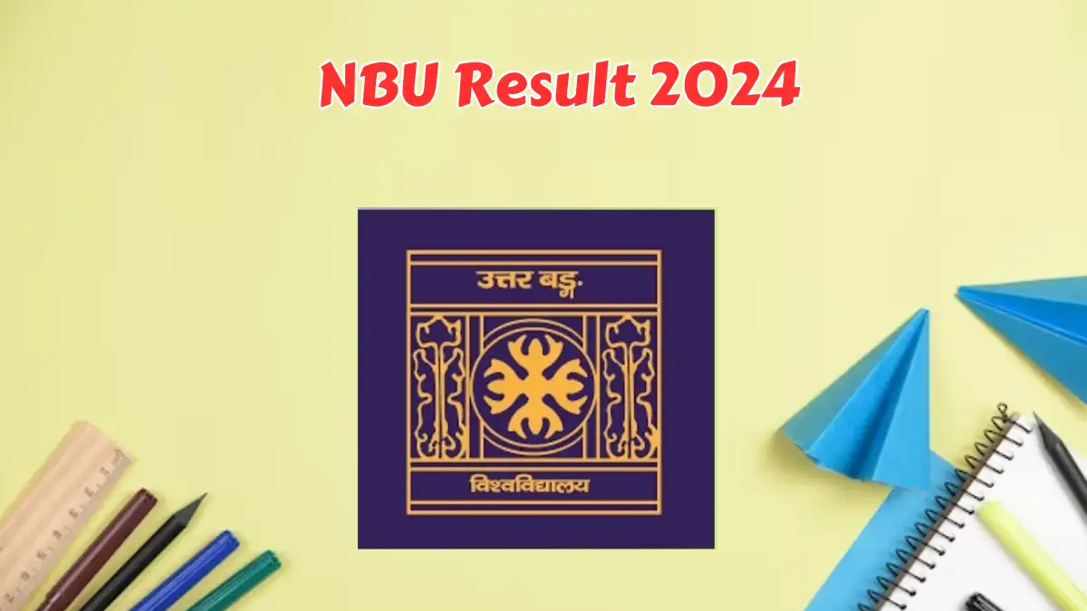 NBU Result 2024 at nbu.ac.in Check NBU Exam Result Link, How to Check Here