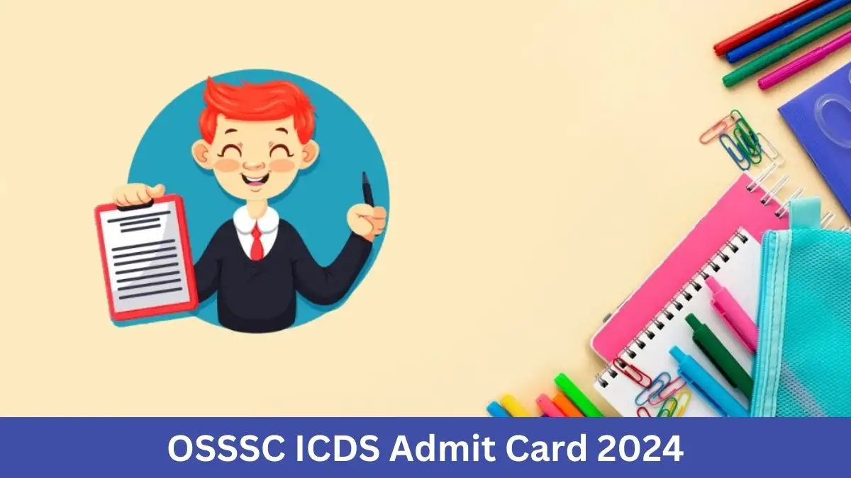 OSSSC ICDS Admit Card 2024 Out Download Admit Card Here at osssc.gov.in