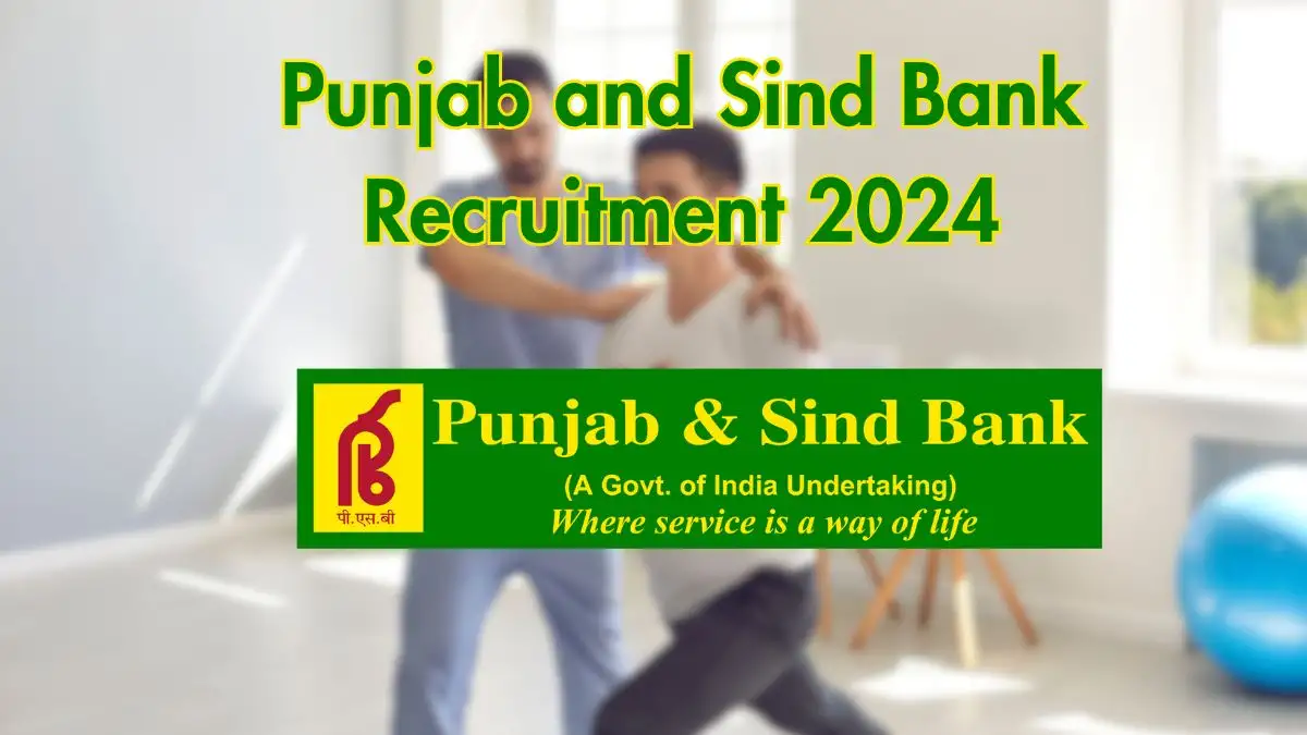 Punjab and Sind Bank Recruitment 2024: Latest Physiotherapist Vacancies Announced on September 27, 2024