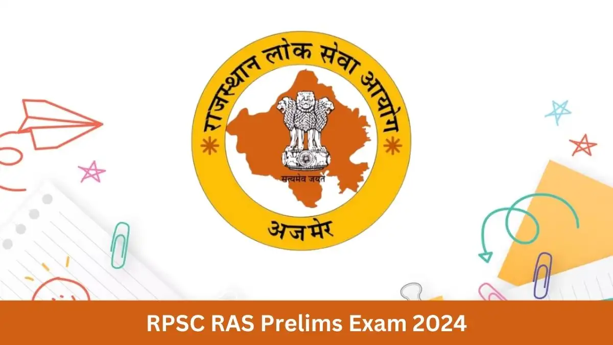 RPSC RAS Prelims Exam Date for 2024 and related details can be found on the official website, rpsc.rajasthan.gov.in