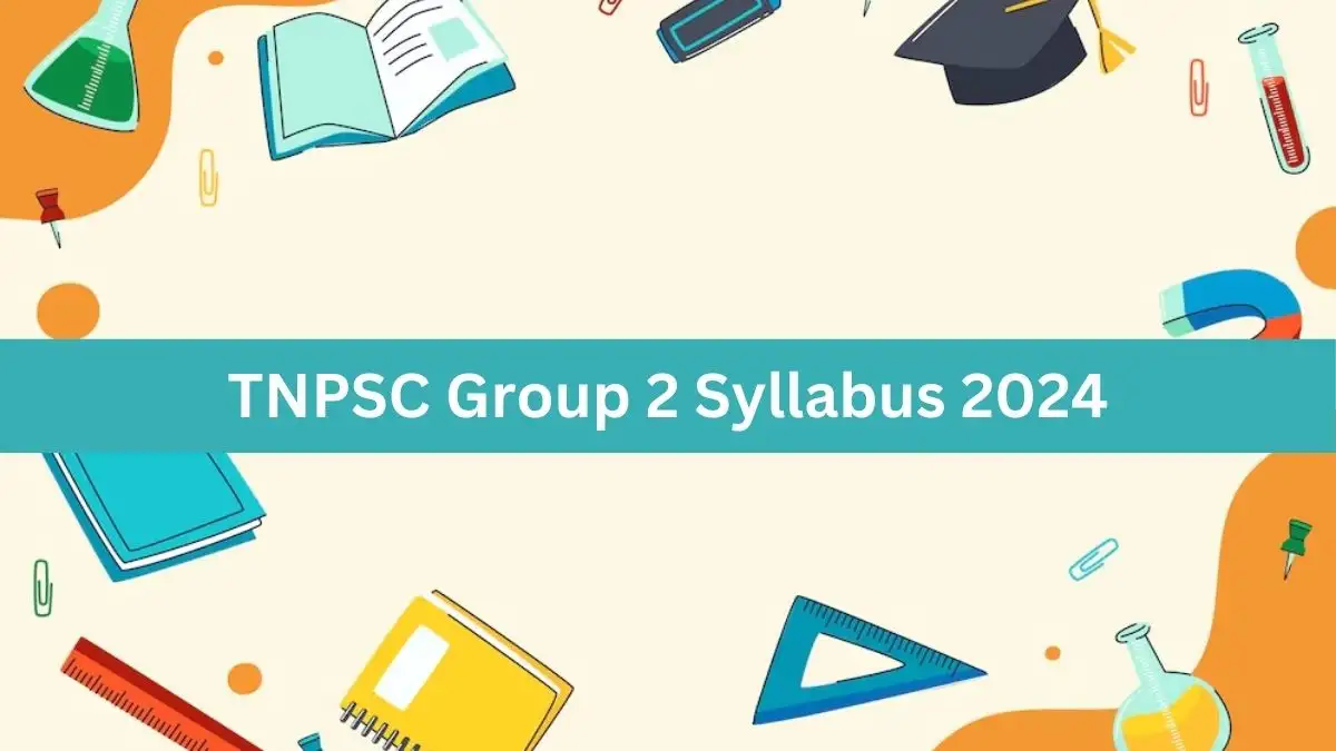 TNPSC Group 2 Syllabus 2024 Download the PDF Here