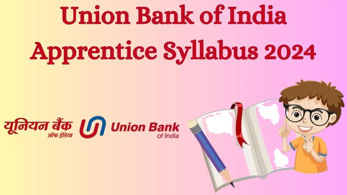 Union Bank of India has announced the syllabus for 2024. You can download the exam pattern for the Union Bank of India Apprentice exam atunionbankofindia.co.in.