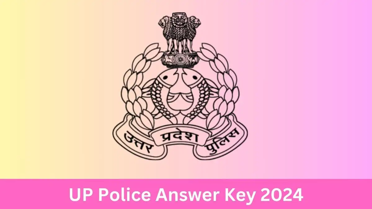 UP Police Constable Answer Key 2024 Out Soon, How to Check the Answer Key For Constable at uppolice.gov.in