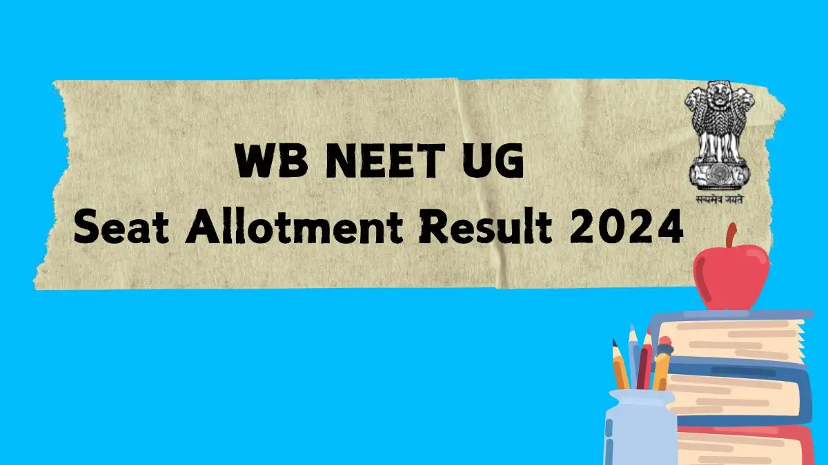 WB NEET UG Seat Allotment Result 2024 at wbmcc.nic.in 1st Round Out Today Link Here