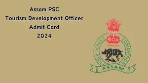 Assam PSC Tourism Development Officer Admit Card 2024 to be Out Download Admit C...