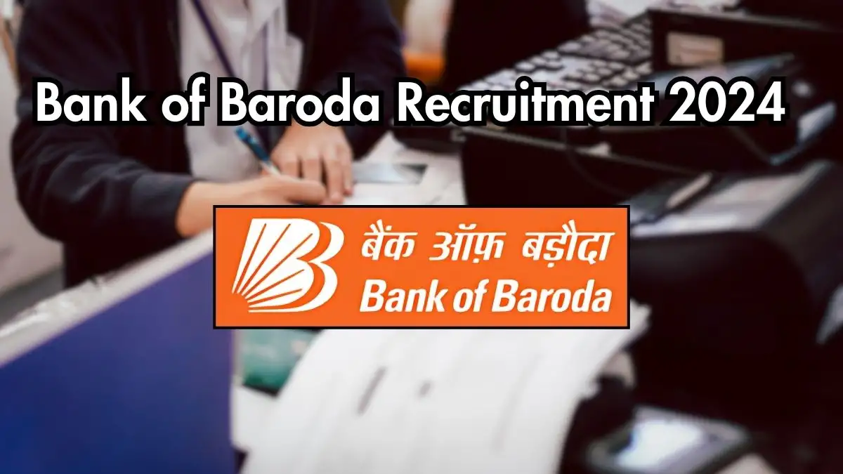 Bank of Baroda Recruitment 2024: New Notification Released, Find Details on Posts, Vacancies, Salary, Qualifications, Age Limit, and Application Process.