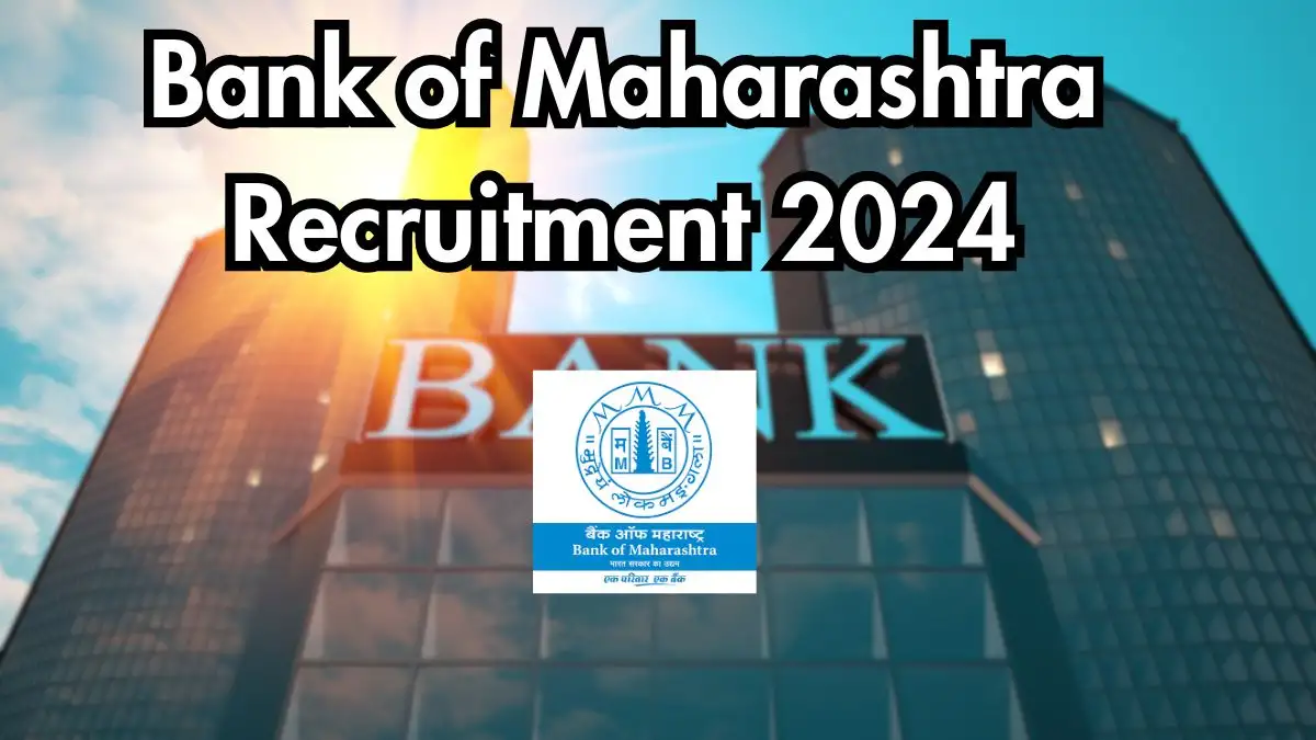 Bank of Maharashtra Recruitment 2024: Notification Released for 600 Apprentices, Check Eligibility at bankofmaharashtra.in