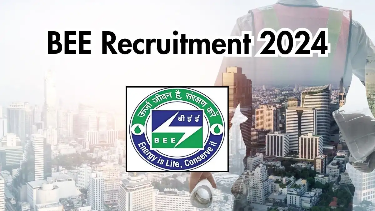 BEE Recruitment 2024: Monthly Salary Up to 60,000, Details on Posts, Vacancies, Qualifications, Age Limit, Selection Process, and Application Procedure