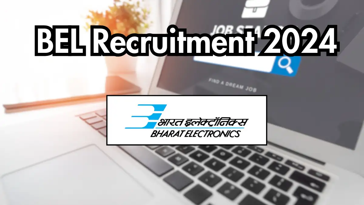 BEL Recruitment 2024: Monthly Salary Up to 1,60,000 – Check Posts, Vacancies, Qualifications, Age Limit, Selection Process, and How to Apply