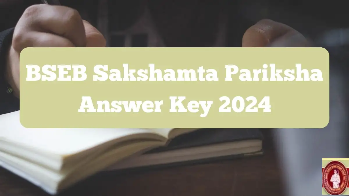 BSEB Sakshamta Pariksha 2024 Answer Key Released: How to Download It