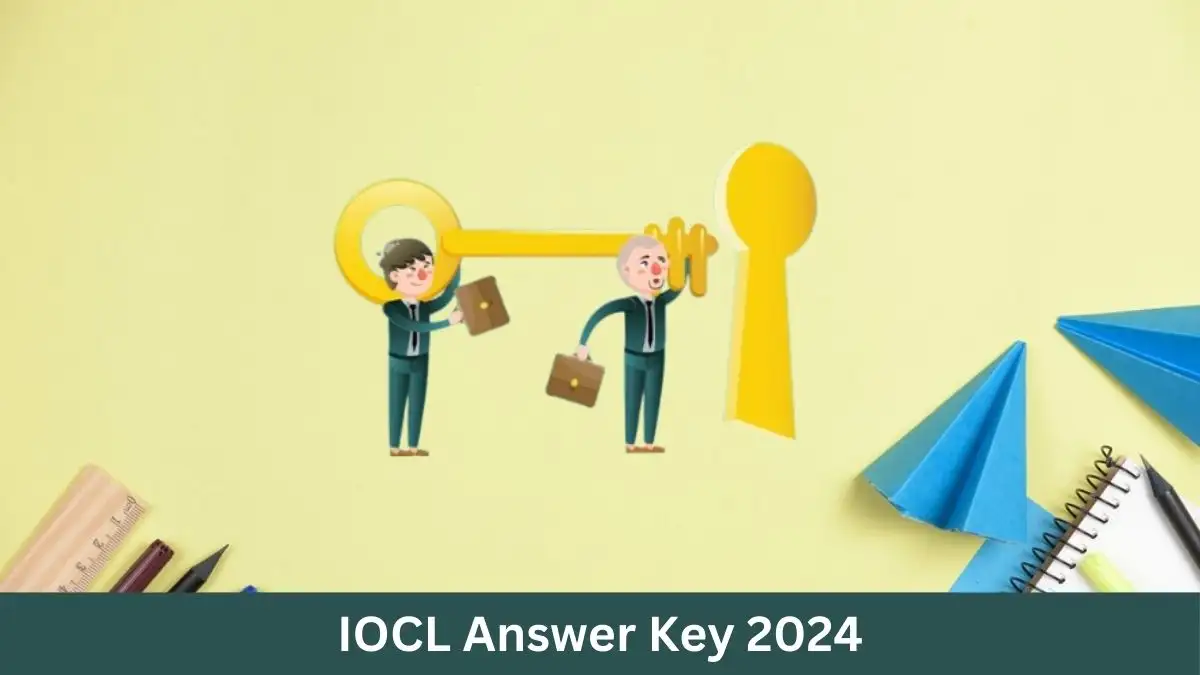 IOCL Answer Key 2024 for Non-Executive is now available for download at iocl.com