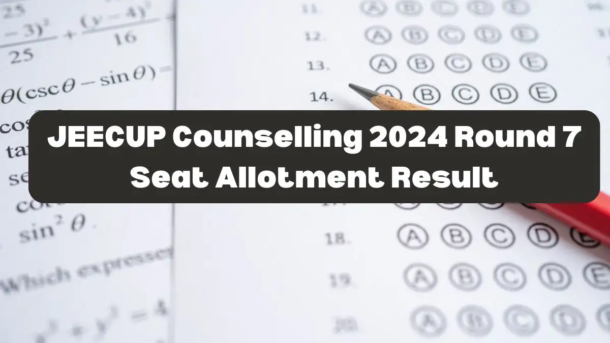 JEECUP 2024 Round 7 Seat Allotment Results Now Available at jeecup.admissions.nic.in