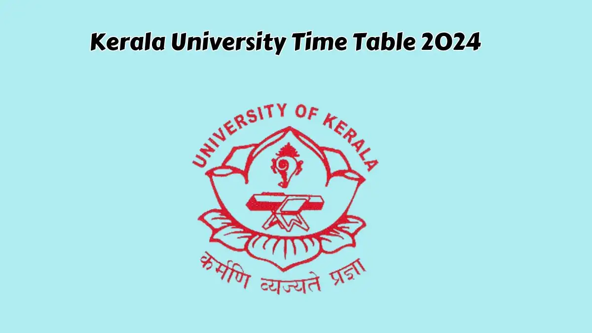 Kerala University Time Table 2024 (Out) at keralauniversity.ac.in Check and Download Here