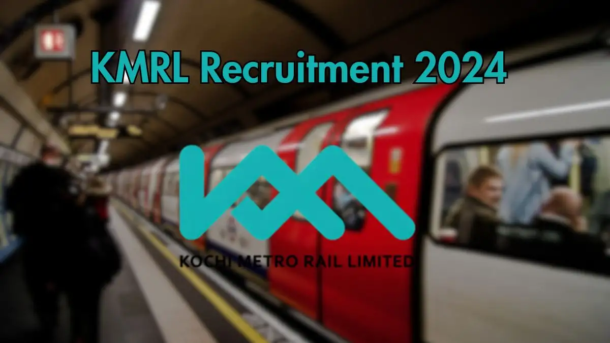 KMRL Recruitment 2024 Notification Released: Assistant Manager Positions – Check Eligibility at kochimetro.org