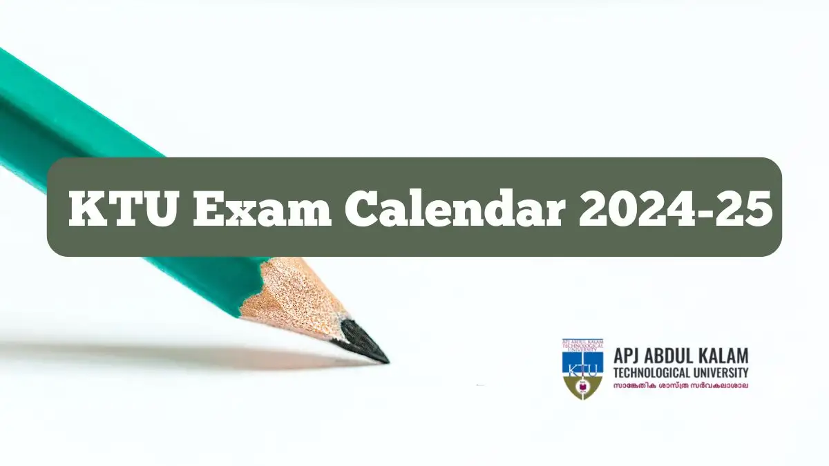 KTU Exam Schedule 2024-25: UG Exam and Result Dates Released at ktu.edu.in, Download PDF Here