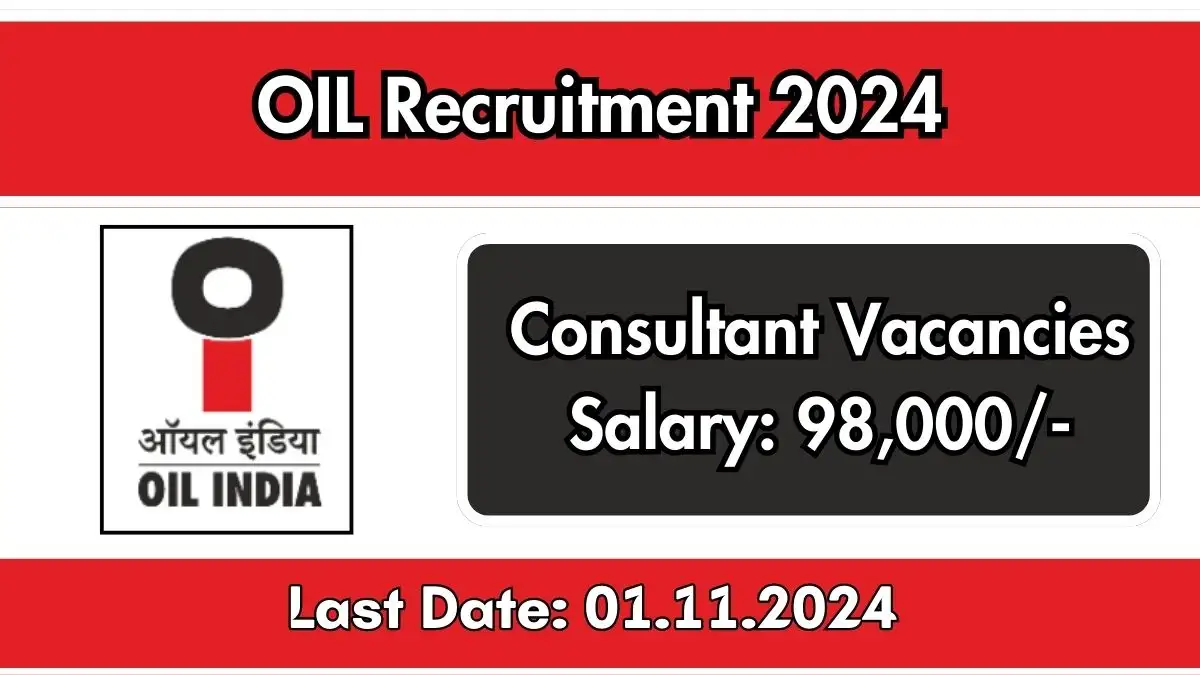 OIL Recruitment 2024: Monthly Salary Up to 98,000 – Check Posts, Vacancies, Qualifications, Age Limit, Selection Process, and Application Details