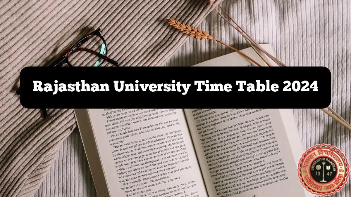 Rajasthan University Time Table 2024 (Announced) at uniraj.ac.in Download Date Sheet Details Here