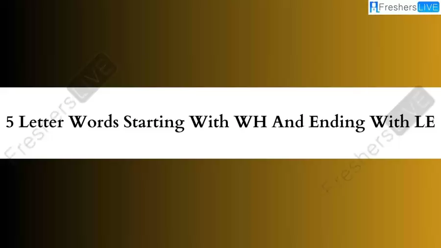 5-letter-word-starting-with-wh-and-ending-with-le-all-words-list-news