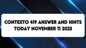 Contexto 419 Answer And Hints Today November 11 2023