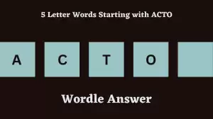 5 Letter Words Starting with ACTO All Words List