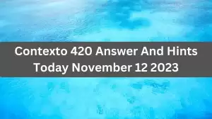 Contexto 420 Answer And Hints Today November 12 2023