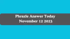 Phrazle Answer Today November 12 2023