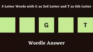 5 Letter Words with G as 3rd Letter and T as 5th Letter All Words List