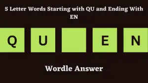 5 Letter Words Starting with QU and Ending With EN All Words List