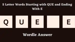 5 Letter Words Starting with QUE and Ending With E All Words List