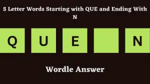 5 Letter Words Starting with QUE and Ending With N All Words List