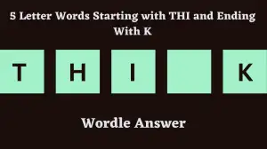 5 Letter Words Starting with THI and Ending With K All Words List