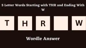 5 Letter Words Starting with THR and Ending With W All Words List