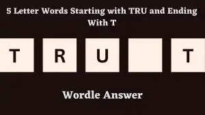 5 Letter Words Starting with TRU and Ending With T All Words List