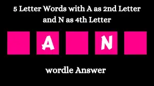 5 Letter Words with A as 2nd Letter and N as 4th Letter All Words List