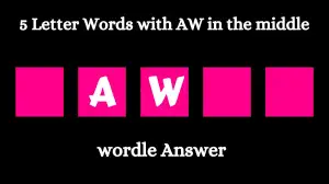 5 Letter Words with AW in the middle All Words List