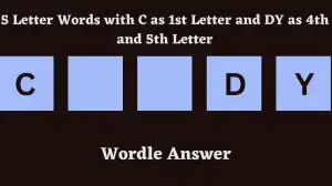 5 Letter Words with C as 1st Letter and DY as 4th and 5th Letter All Words List