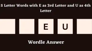 5 Letter Words with E as 3rd Letter and U as 4th Letter All Words List