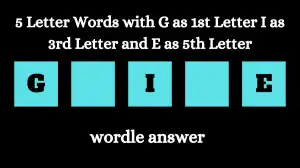 5 Letter Words with G as 1st Letter I as 3rd Letter and E as 5th Letter All Words List