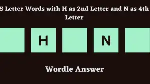 5 Letter Words with H as 2nd Letter and N as 4th Letter All Words List