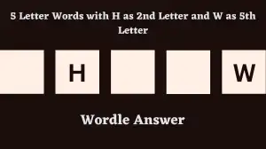 5 Letter Words with H as 2nd Letter and W as 5th Letter All Words List