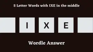 5 Letter Words with IXE in the middle All Words List