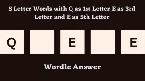 5 Letter Words with Q as 1st Letter E as 3rd Letter and E as 5th Letter All Words List