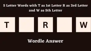 5 Letter Words with T as 1st Letter R as 3rd Letter and W as 5th Letter All Words List