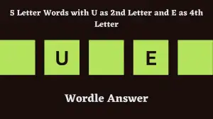 5 Letter Words with U as 2nd Letter and E as 4th Letter All Words List