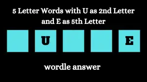 5 Letter Words with U as 2nd Letter and E as 5th Letter All Words List