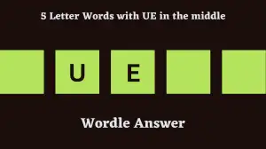 5 Letter Words with UE in the middle All Words List