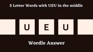 5 Letter Words with UEU in the middle All Words List