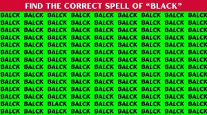 Brain Teaser for Testing Your IQ: If you have Hawk Eyes Find the Correct Spell of Black in 10 Secs